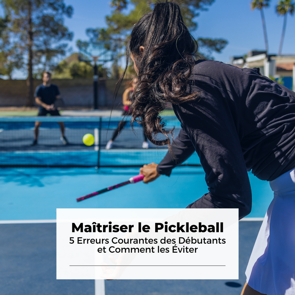 Maîtriser le pickleball : 5 erreurs courantes des débutants et comment les éviter