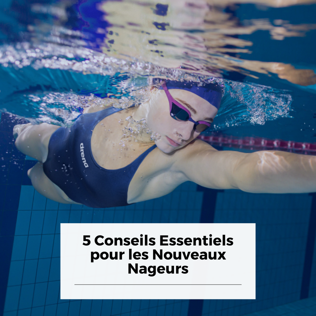 5 conseils essentiels pour les nouveaux nageurs : maîtriser les bases pour une meilleure natation