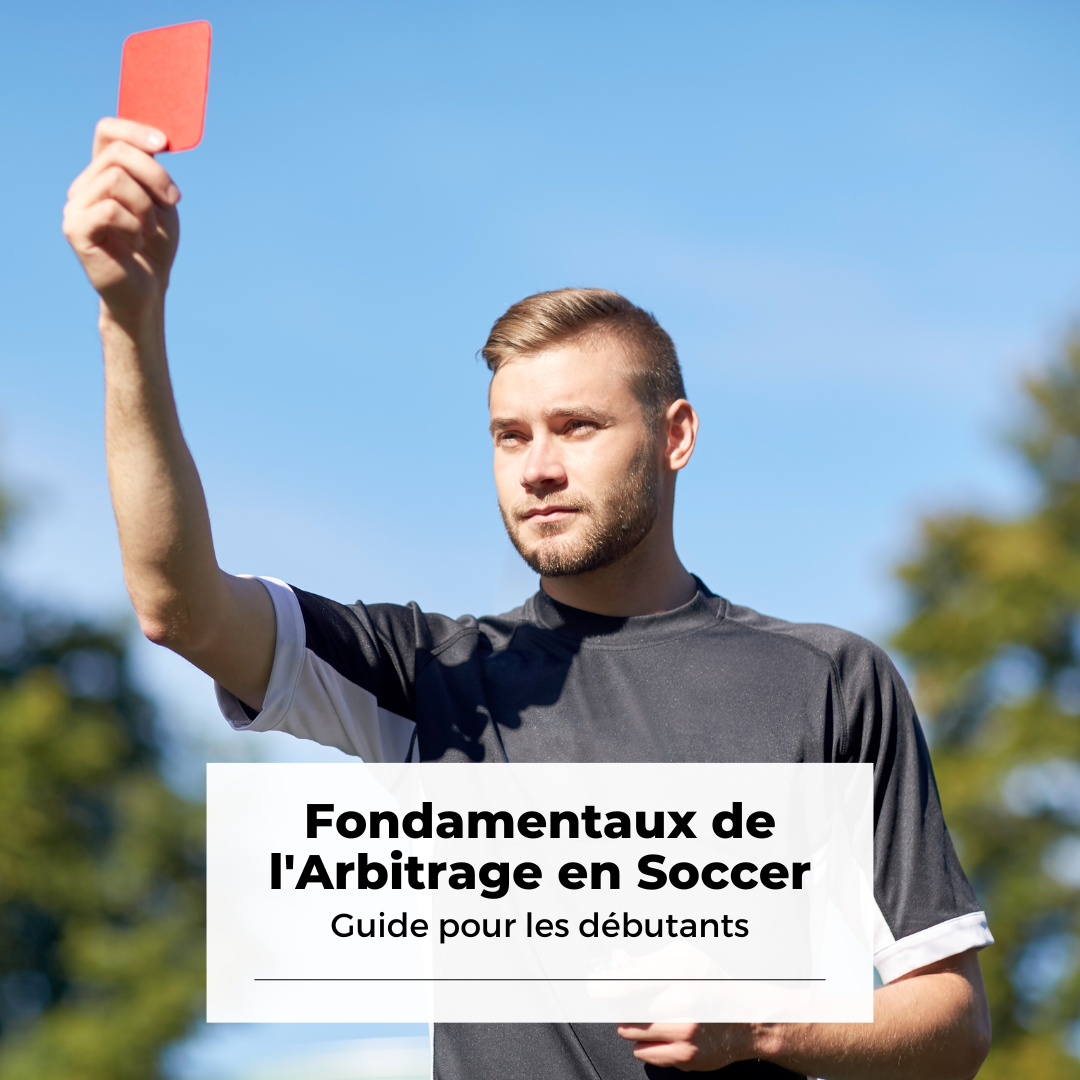 Fondamentaux de l'arbitrage en soccer : guide pour les débutants